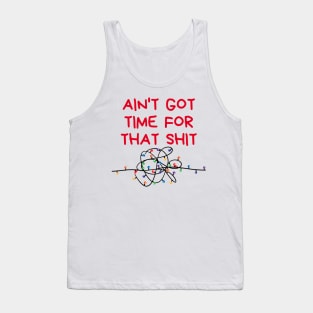 Christmas Humor. Rude, Offensive, Inappropriate Christmas Design. Ain't Got Time For That Shit. Christmas Lights. Red Tank Top